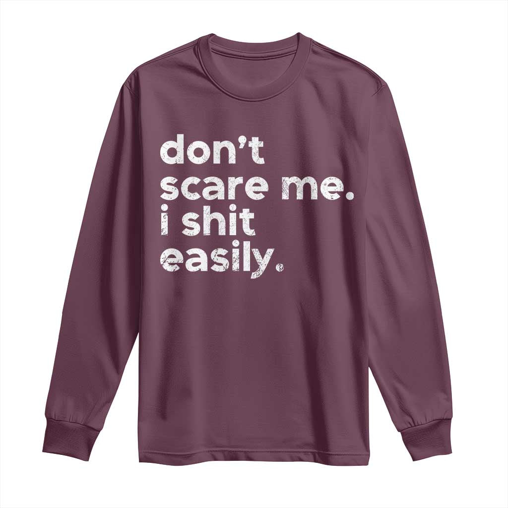 Funny Sarcastic Quote Long Sleeve Shirt Don't Scare Me I Shit Easily Retro Minimalism TS02 Maroon Print Your Wear