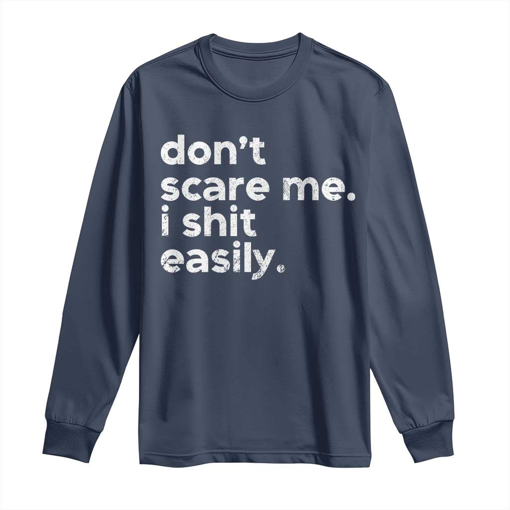 Funny Sarcastic Quote Long Sleeve Shirt Don't Scare Me I Shit Easily Retro Minimalism TS02 Navy Print Your Wear