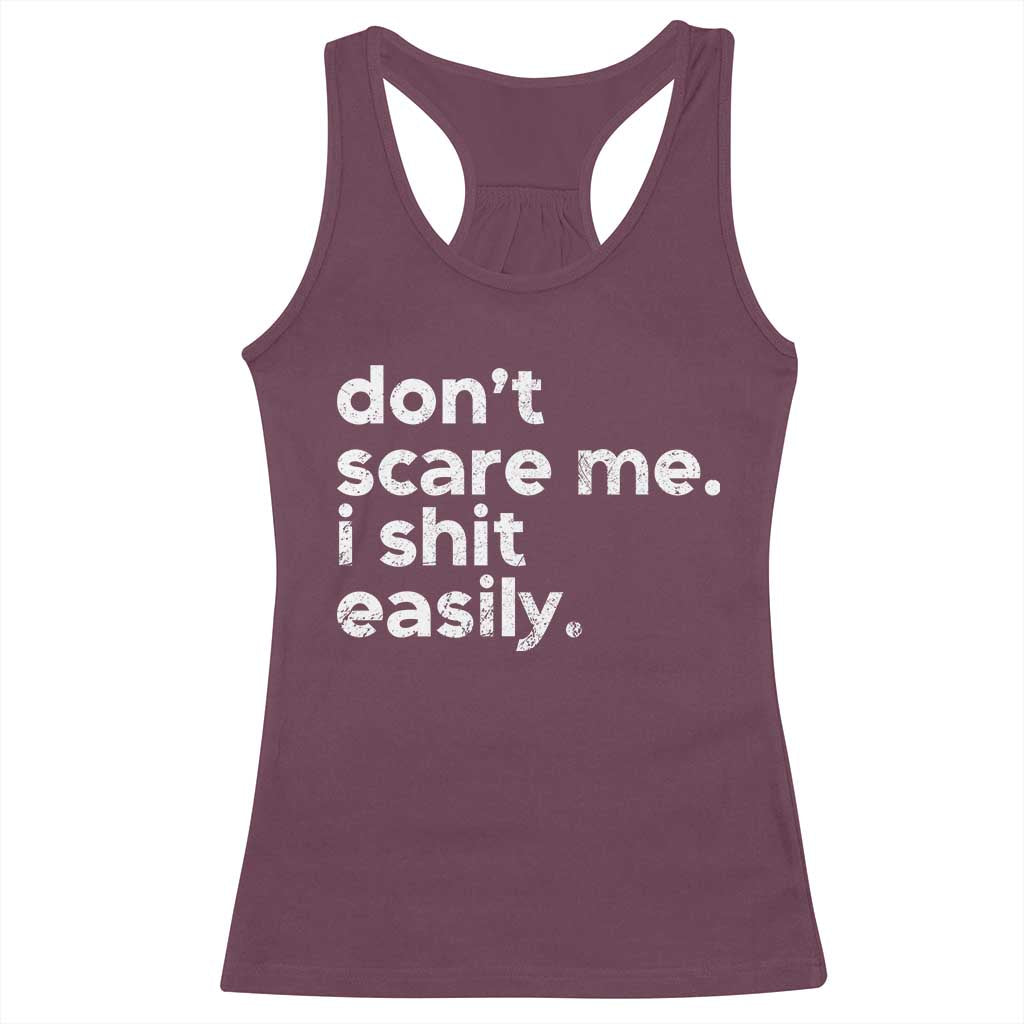 Funny Sarcastic Quote Racerback Tank Top Don't Scare Me I Shit Easily Retro Minimalism TS02 Maroon Print Your Wear