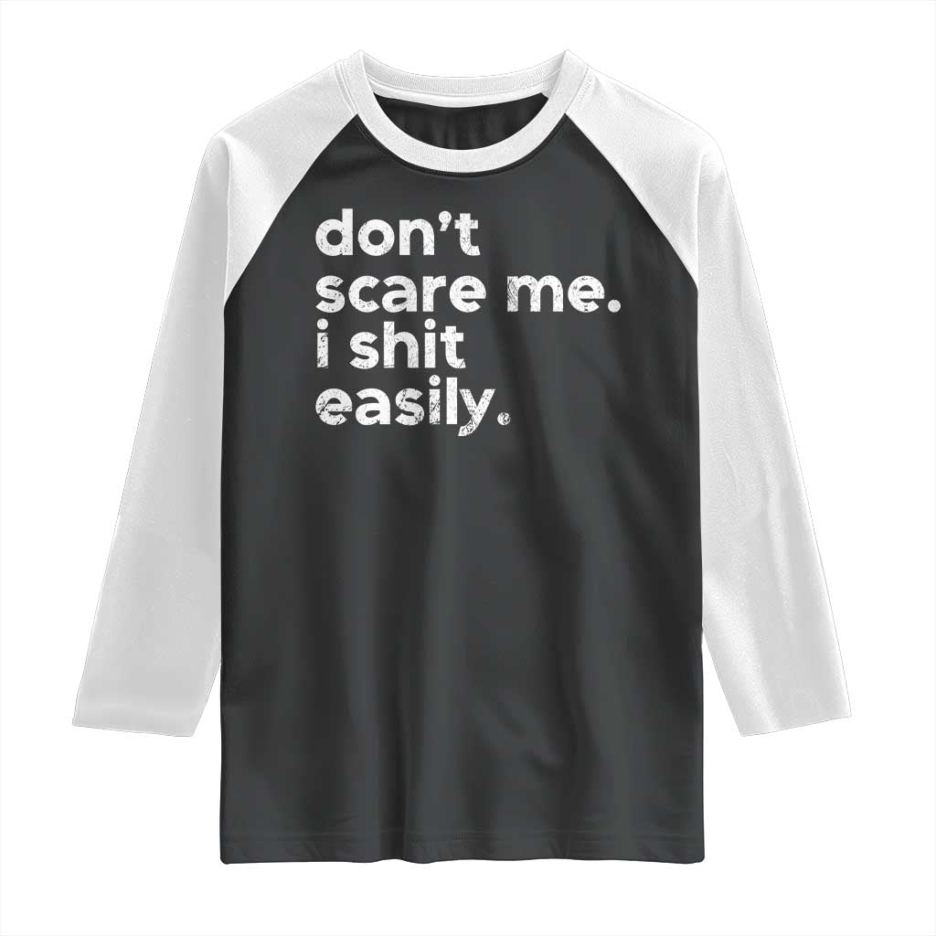 Funny Sarcastic Quote Raglan Shirt Don't Scare Me I Shit Easily Retro Minimalism TS02 Black White Print Your Wear
