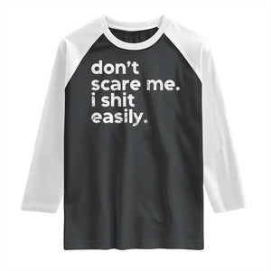 Funny Sarcastic Quote Raglan Shirt Don't Scare Me I Shit Easily Retro Minimalism TS02 Black White Print Your Wear