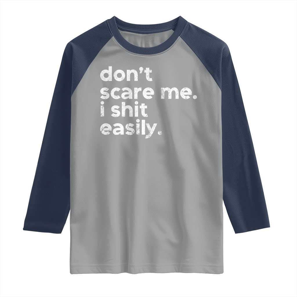 Funny Sarcastic Quote Raglan Shirt Don't Scare Me I Shit Easily Retro Minimalism TS02 Sport Gray Navy Print Your Wear