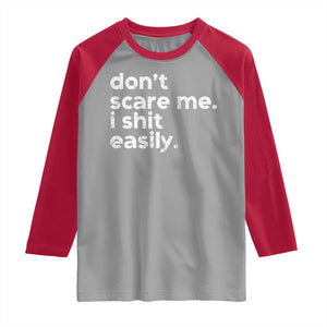 Funny Sarcastic Quote Raglan Shirt Don't Scare Me I Shit Easily Retro Minimalism TS02 Sport Gray Red Print Your Wear