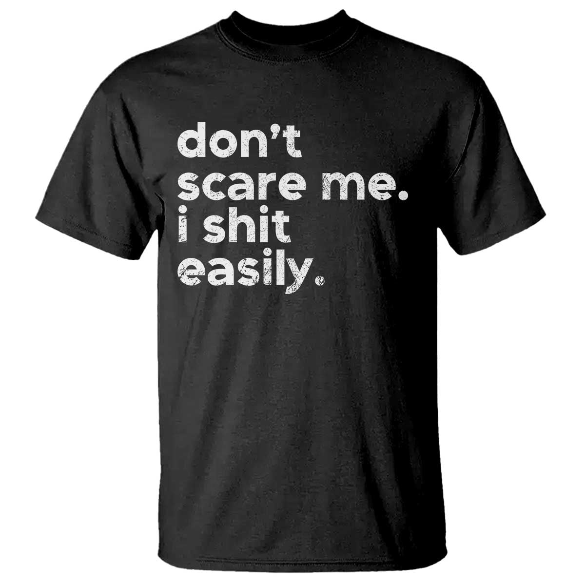 Funny Sarcastic Quote T Shirt Don't Scare Me I Shit Easily Retro Minimalism TS02 Black Print Your Wear