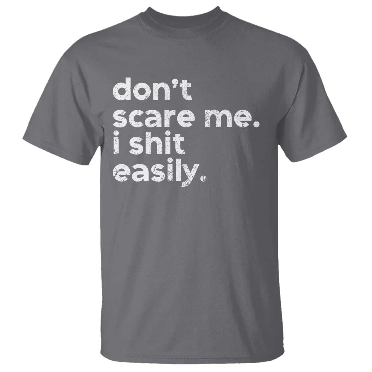 Funny Sarcastic Quote T Shirt Don't Scare Me I Shit Easily Retro Minimalism TS02 Charcoal Print Your Wear