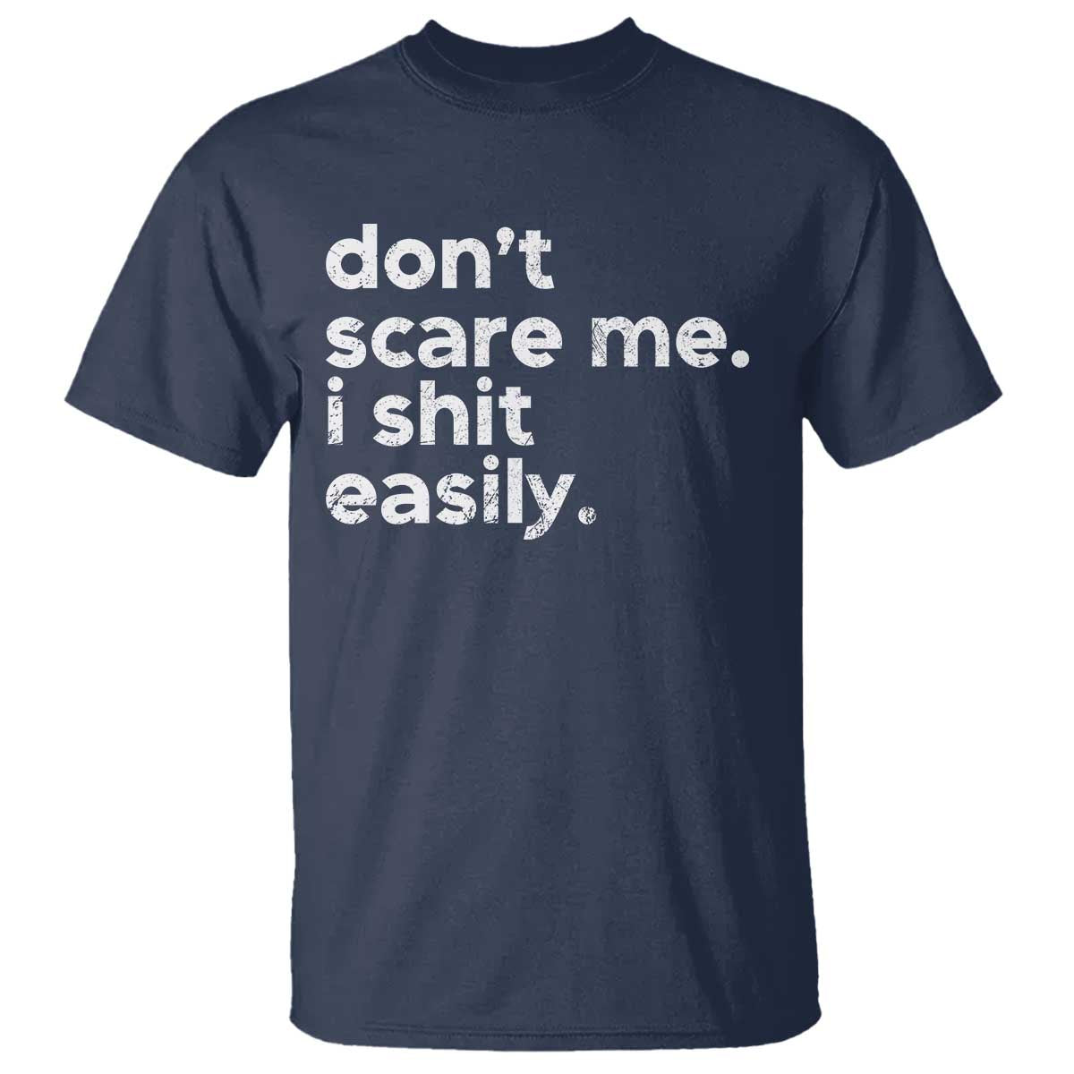 Funny Sarcastic Quote T Shirt Don't Scare Me I Shit Easily Retro Minimalism TS02 Navy Print Your Wear