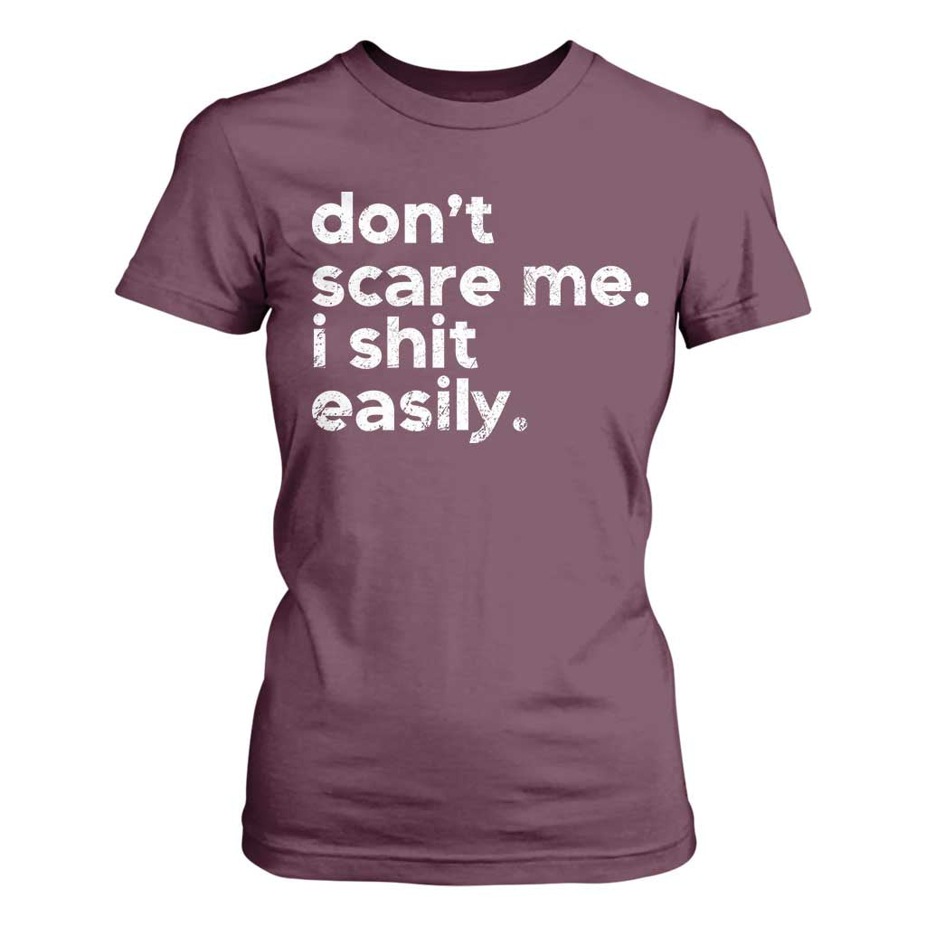Funny Sarcastic Quote T Shirt For Women Don't Scare Me I Shit Easily Retro Minimalism TS02 Maroon Print Your Wear