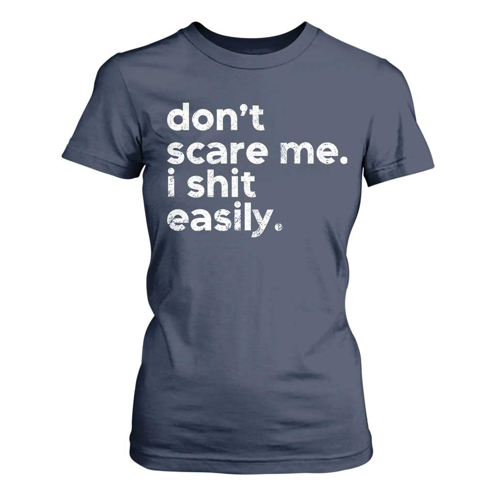 Funny Sarcastic Quote T Shirt For Women Don't Scare Me I Shit Easily Retro Minimalism TS02 Navy Print Your Wear