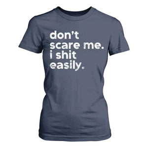 Funny Sarcastic Quote T Shirt For Women Don't Scare Me I Shit Easily Retro Minimalism TS02 Navy Print Your Wear