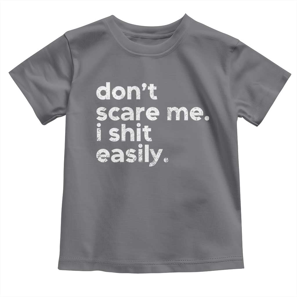 Funny Sarcastic Quote Toddler T Shirt Don't Scare Me I Shit Easily Retro Minimalism TS02 Charcoal Print Your Wear
