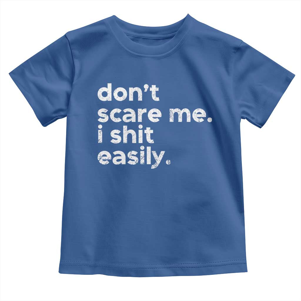 Funny Sarcastic Quote Toddler T Shirt Don't Scare Me I Shit Easily Retro Minimalism TS02 Royal Blue Print Your Wear