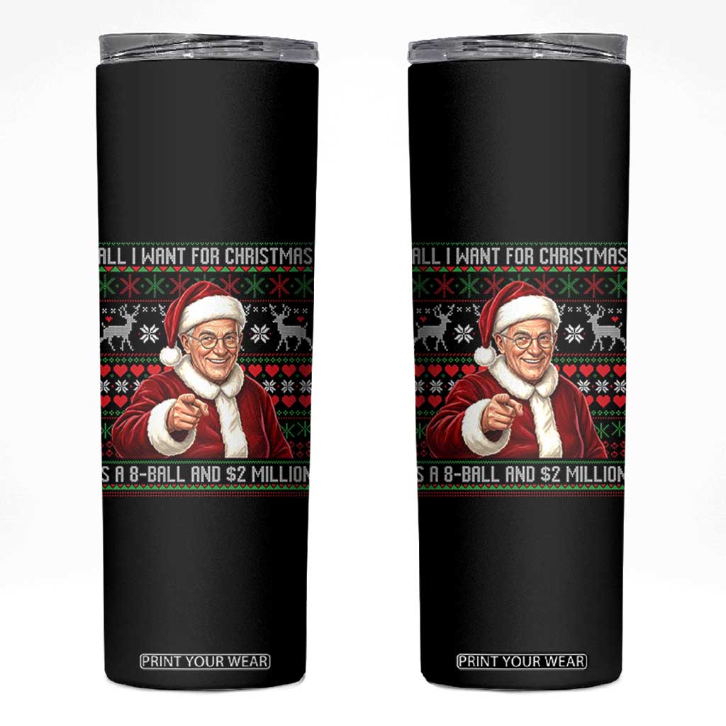 Funny Christmas Wish Billy Meme Skinny Tumbler A 8 Ball and 2 Million Dollars Baby Uncle Cosplay Santa TS02 Black Print Your Wear
