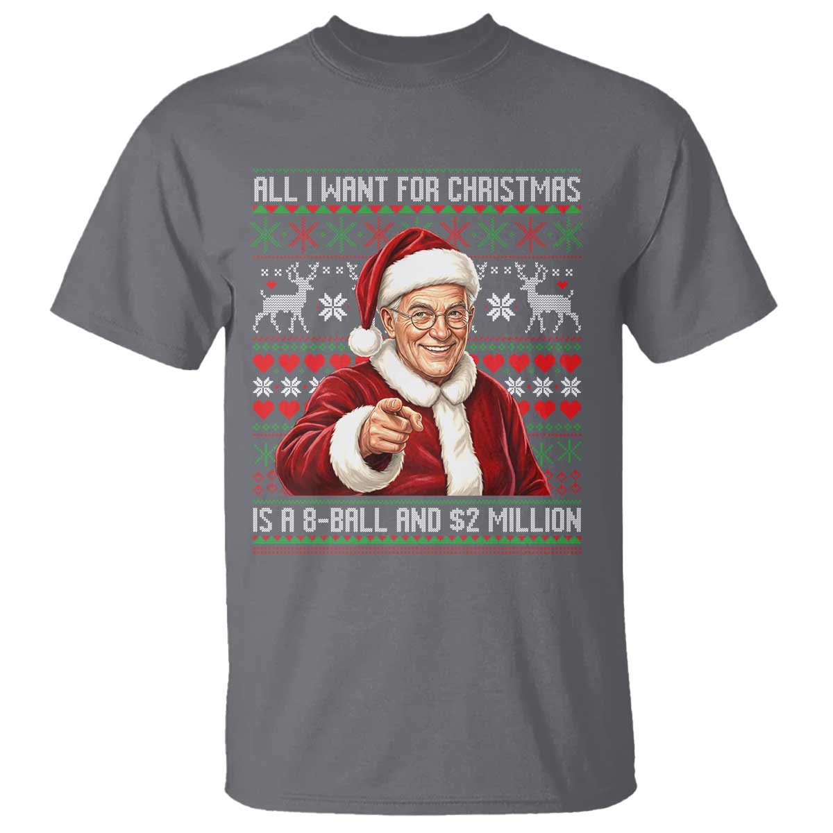 Funny Christmas Wish Billy Meme T Shirt A 8 Ball and 2 Million Dollars Baby Uncle Cosplay Santa TS02 Charcoal Print Your Wear