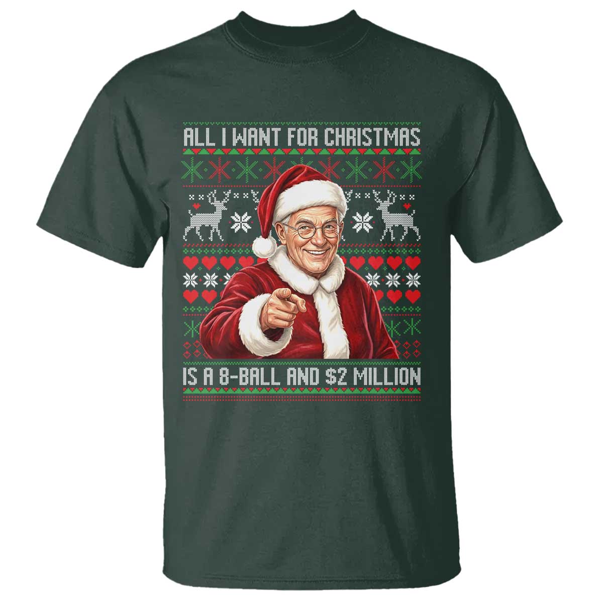 Funny Christmas Wish Billy Meme T Shirt A 8 Ball and 2 Million Dollars Baby Uncle Cosplay Santa TS02 Dark Forest Green Print Your Wear