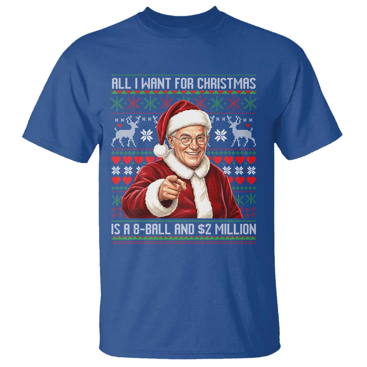 Funny Christmas Wish Billy Meme T Shirt A 8 Ball and 2 Million Dollars Baby Uncle Cosplay Santa TS02 Royal Blue Print Your Wear