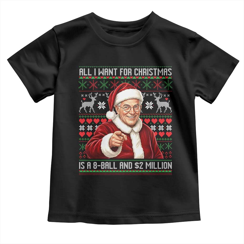 Funny Christmas Wish Billy Meme Toddler T Shirt A 8 Ball and 2 Million Dollars Baby Uncle Cosplay Santa TS02 Black Print Your Wear