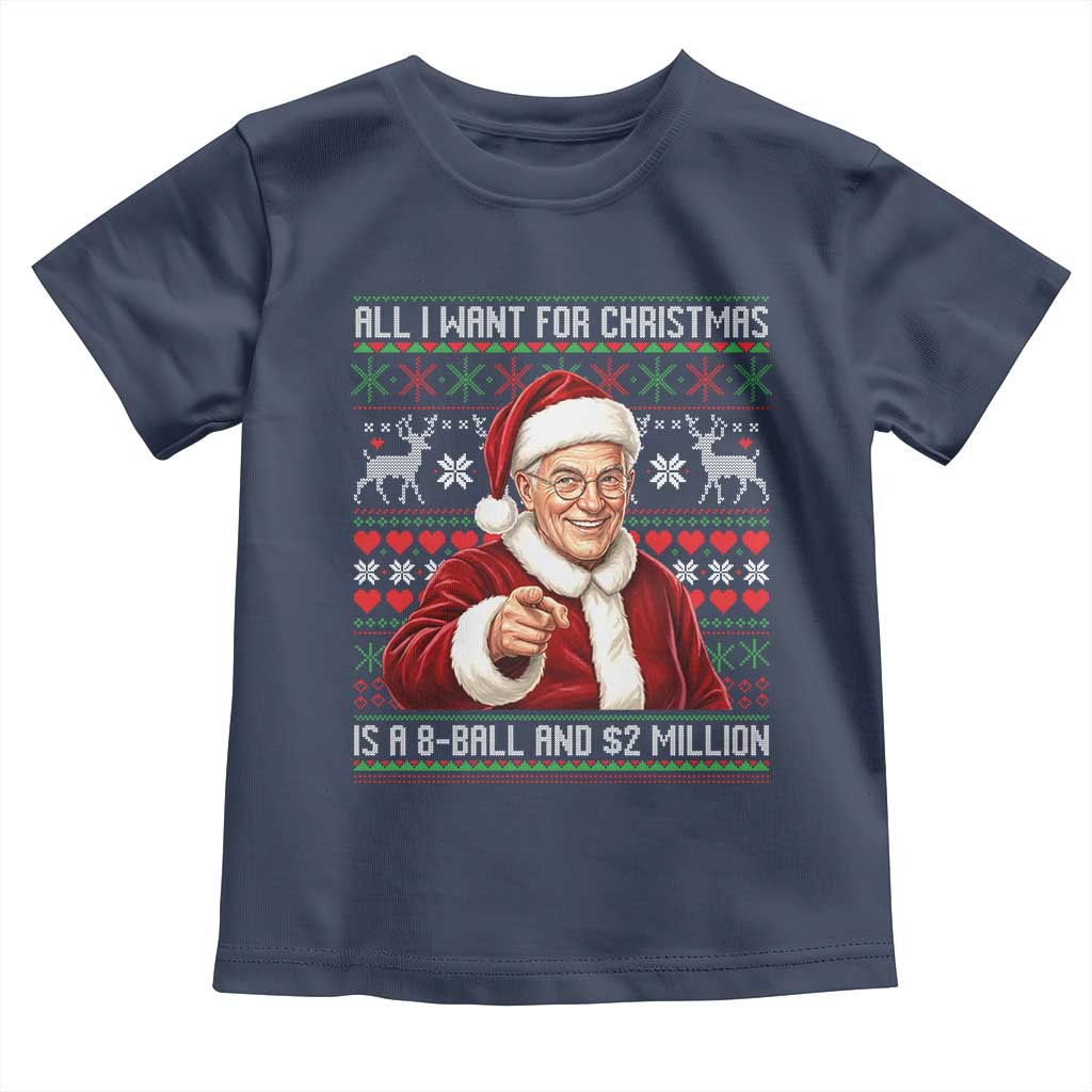 Funny Christmas Wish Billy Meme Toddler T Shirt A 8 Ball and 2 Million Dollars Baby Uncle Cosplay Santa TS02 Navy Print Your Wear