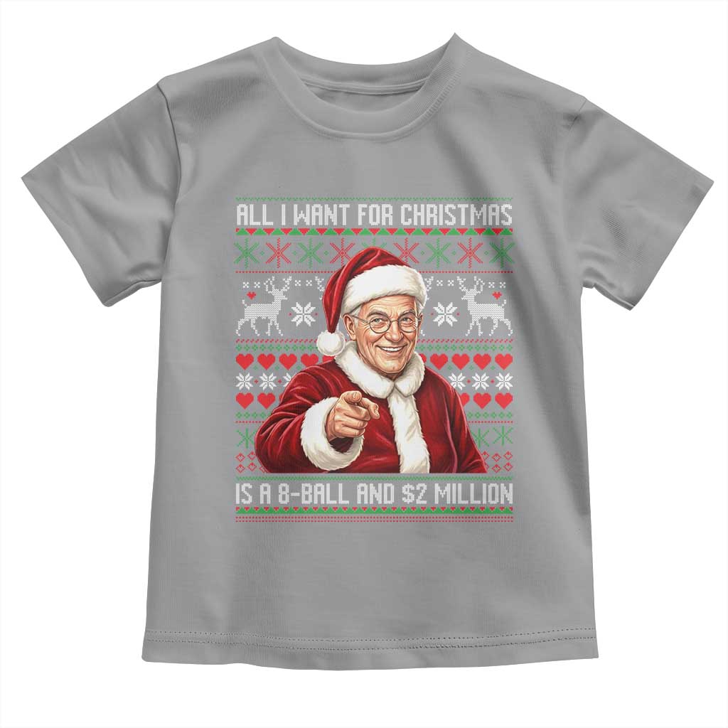 Funny Christmas Wish Billy Meme Toddler T Shirt A 8 Ball and 2 Million Dollars Baby Uncle Cosplay Santa TS02 Sport Gray Print Your Wear