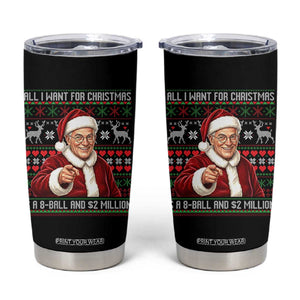 Funny Christmas Wish Billy Meme Tumbler Cup A 8 Ball and 2 Million Dollars Baby Uncle Cosplay Santa TS02 Black Print Your Wear