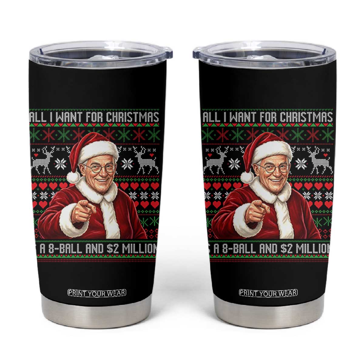 Funny Christmas Wish Billy Meme Tumbler Cup A 8 Ball and 2 Million Dollars Baby Uncle Cosplay Santa TS02 Black Print Your Wear