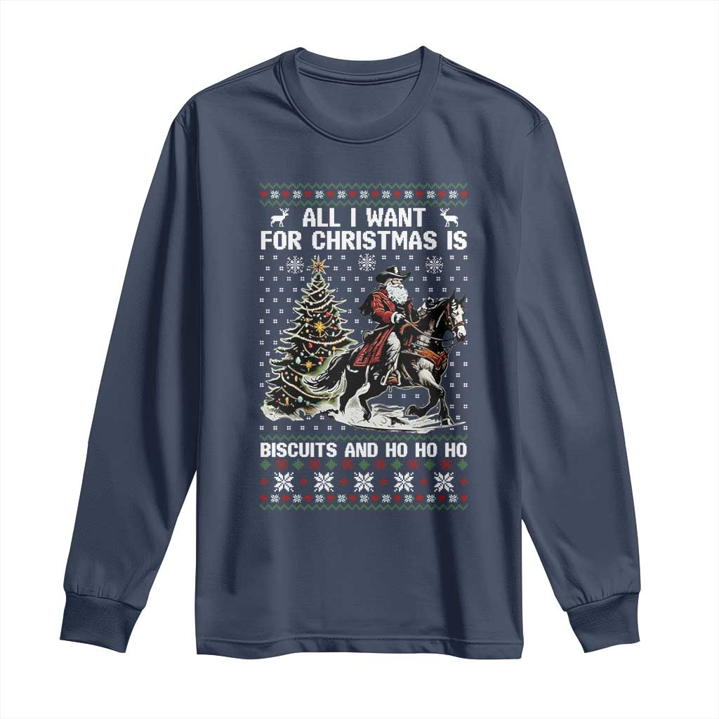 Funny Western Christmas Cowboy Santa Long Sleeve Shirt All I Want for Christmas Is Biscuits and Ho Ho Ho TS02 Navy Print Your Wear