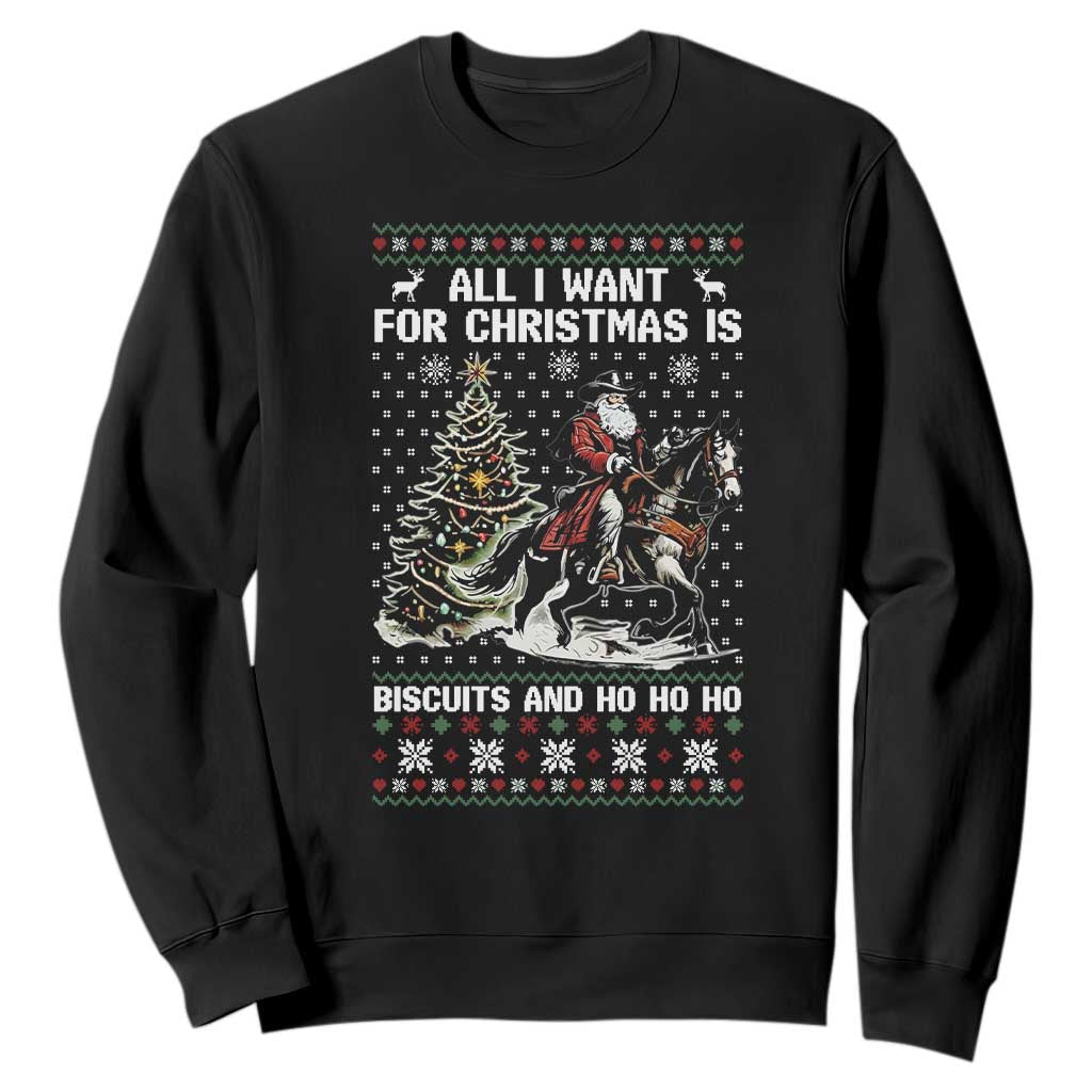 Funny Western Christmas Cowboy Santa Sweatshirt All I Want for Christmas Is Biscuits and Ho Ho Ho TS02 Black Print Your Wear