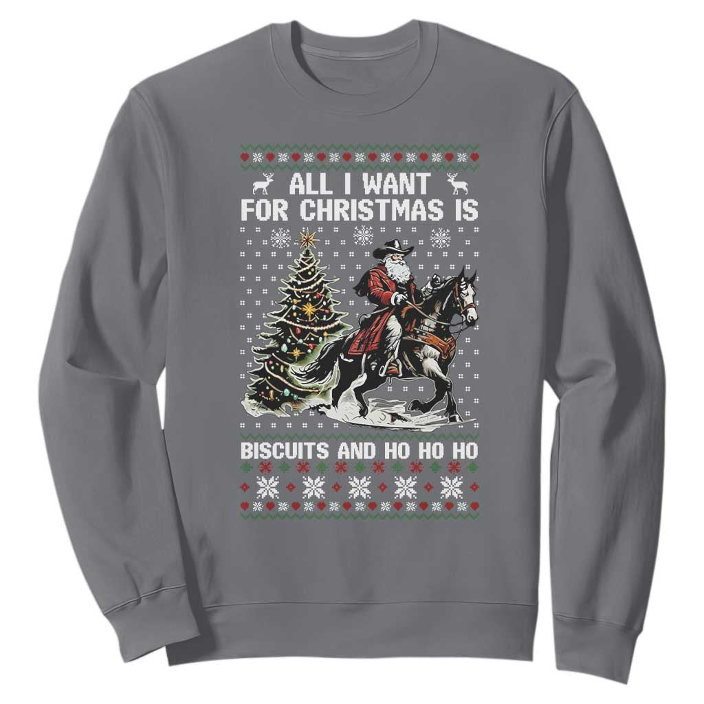 Funny Western Christmas Cowboy Santa Sweatshirt All I Want for Christmas Is Biscuits and Ho Ho Ho TS02 Charcoal Print Your Wear