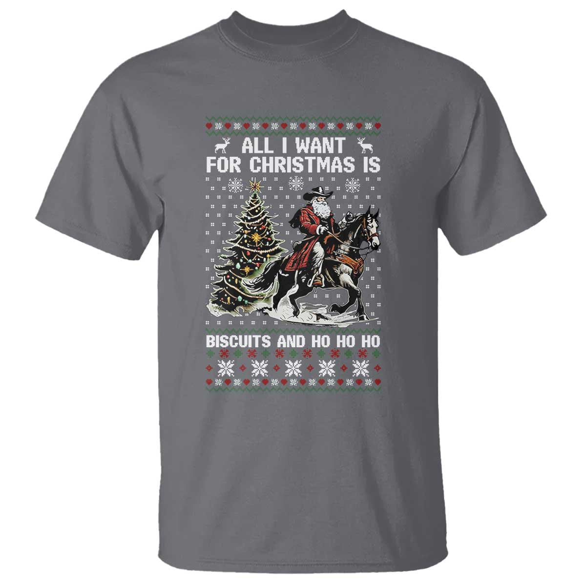 Funny Western Christmas Cowboy Santa T Shirt All I Want for Christmas Is Biscuits and Ho Ho Ho TS02 Charcoal Print Your Wear