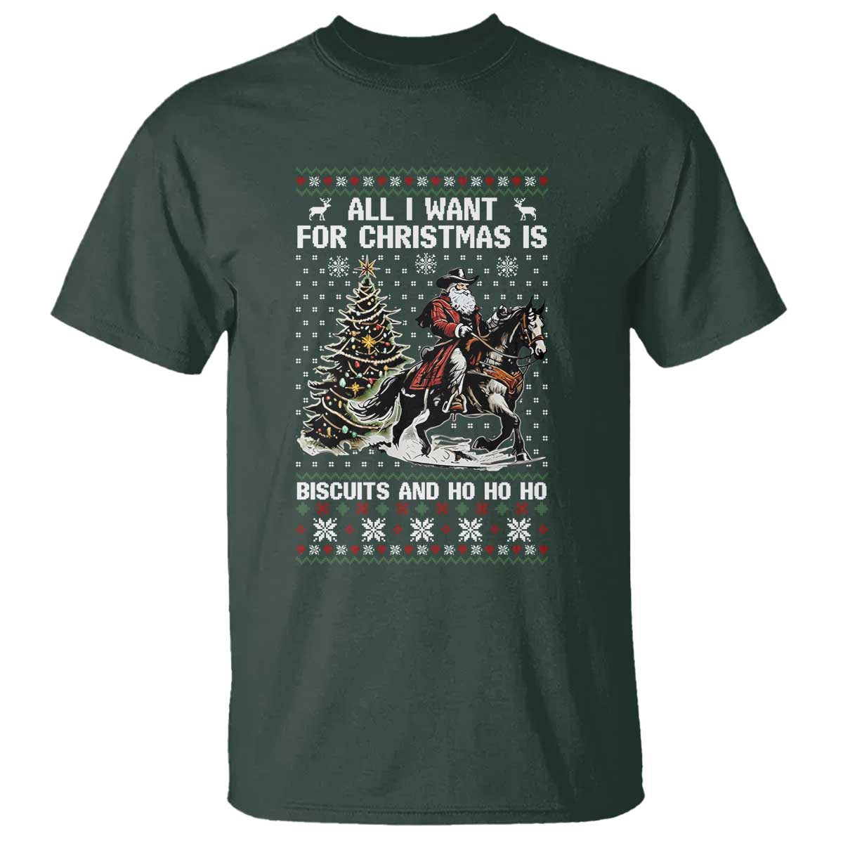 Funny Western Christmas Cowboy Santa T Shirt All I Want for Christmas Is Biscuits and Ho Ho Ho TS02 Dark Forest Green Print Your Wear