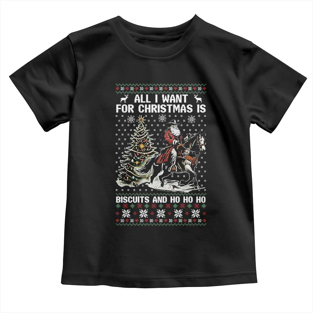 Funny Western Christmas Cowboy Santa Toddler T Shirt All I Want for Christmas Is Biscuits and Ho Ho Ho TS02 Black Print Your Wear
