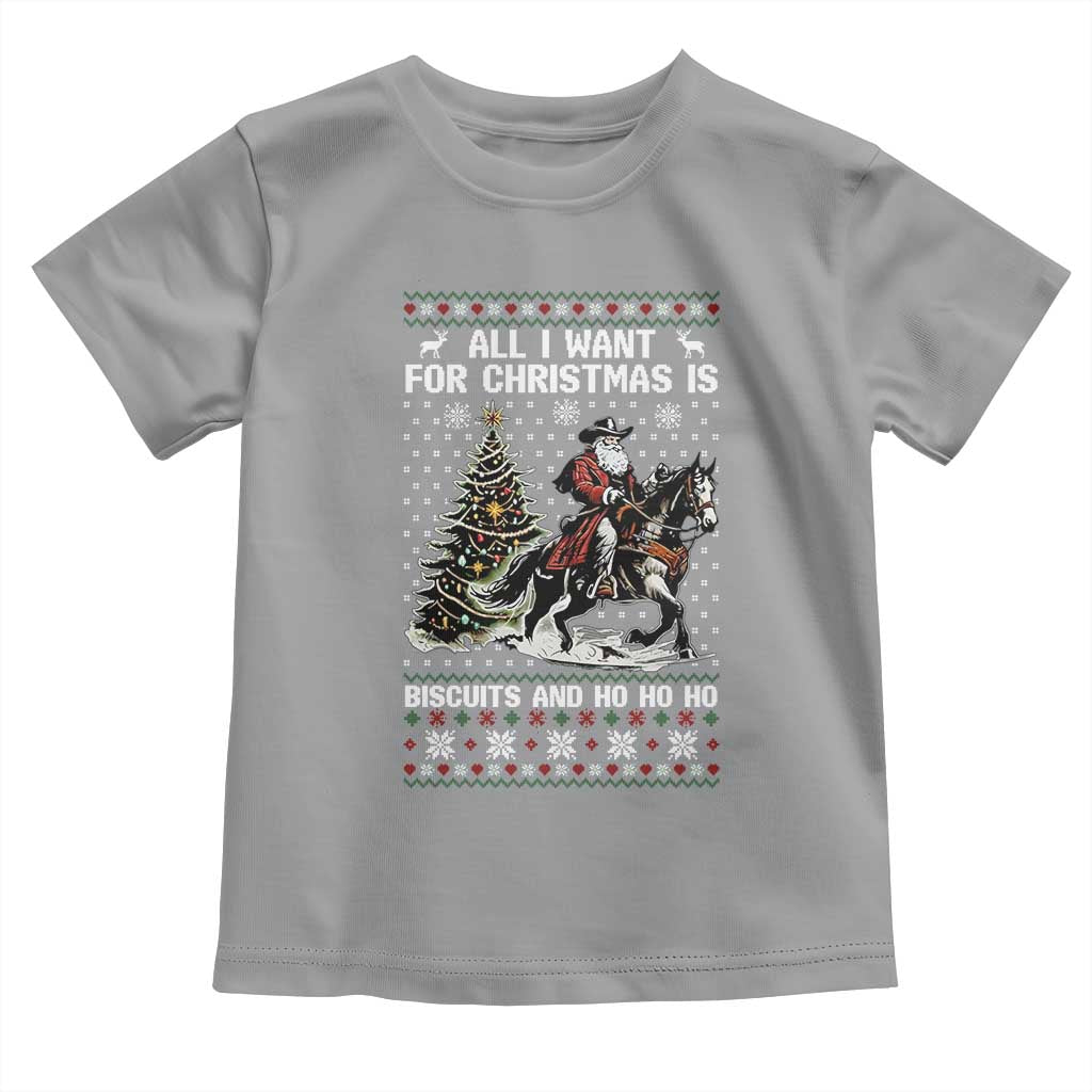 Funny Western Christmas Cowboy Santa Toddler T Shirt All I Want for Christmas Is Biscuits and Ho Ho Ho TS02 Sport Gray Print Your Wear