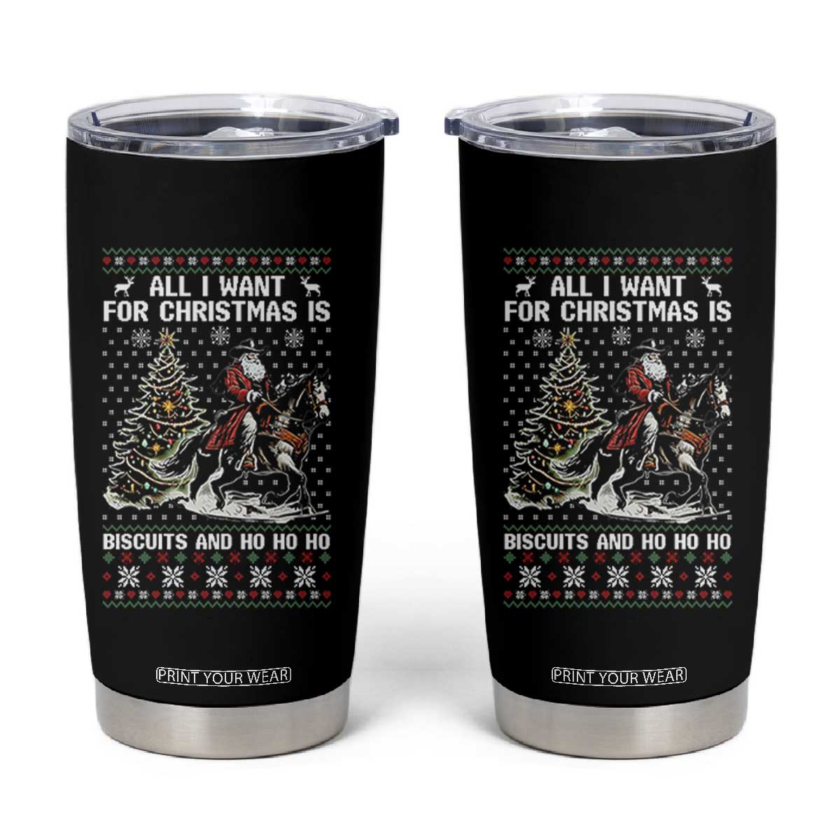 Funny Western Christmas Cowboy Santa Tumbler Cup All I Want for Christmas Is Biscuits and Ho Ho Ho TS02 Black Print Your Wear