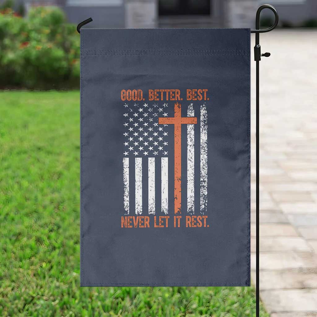 Good Better Best American Flag Garden Flag Inspirational Motivational Christian Faith Cross TS02 Print Your Wear