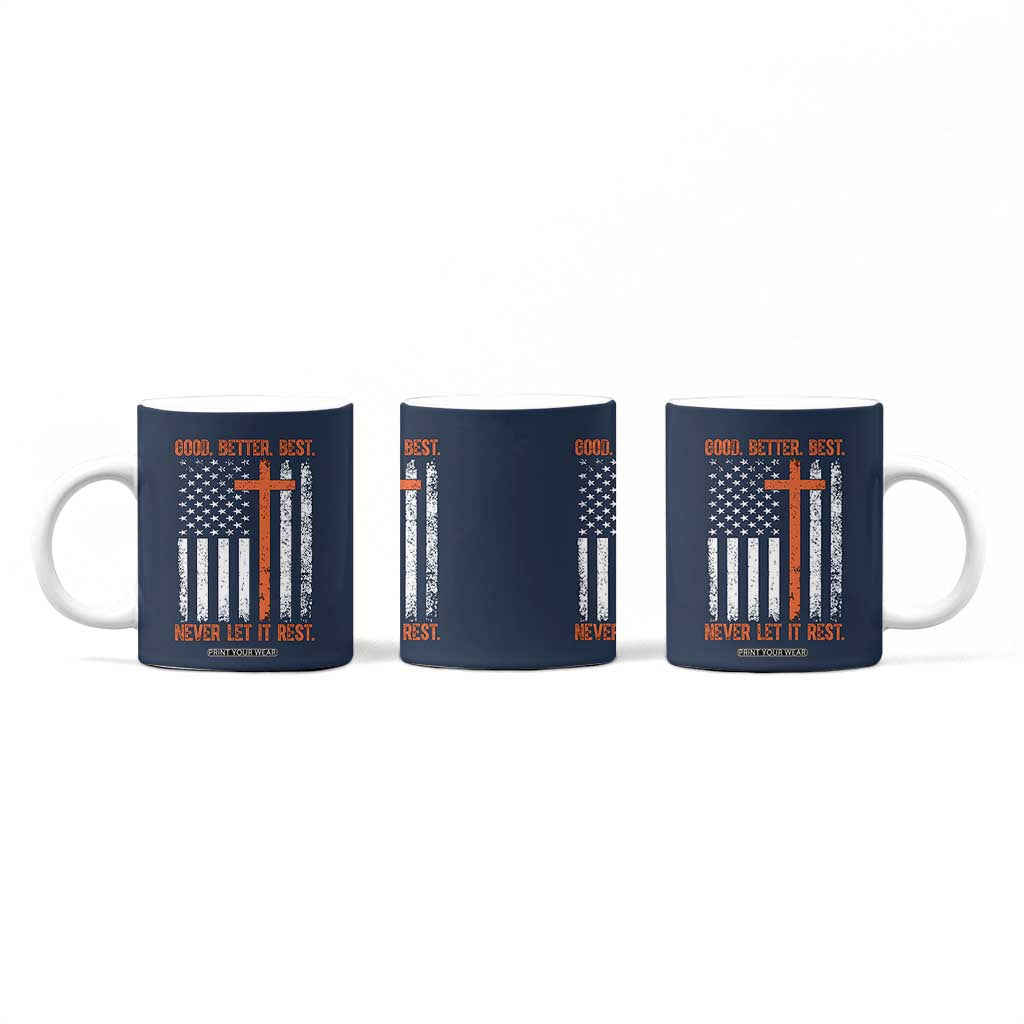 Good Better Best American Flag Coffee Mug Inspirational Motivational Christian Faith Cross TS02 Print Your Wear