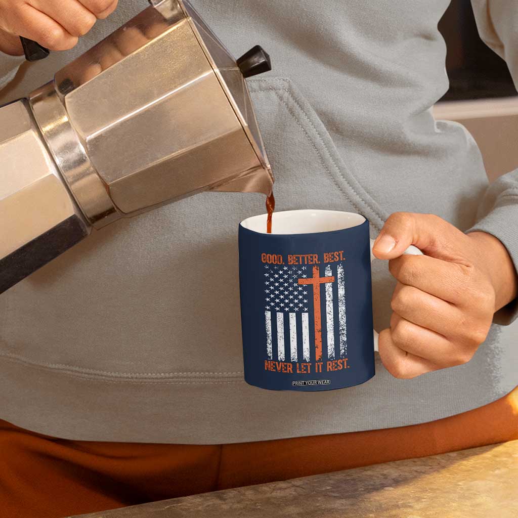 Good Better Best American Flag Coffee Mug Inspirational Motivational Christian Faith Cross TS02 Print Your Wear