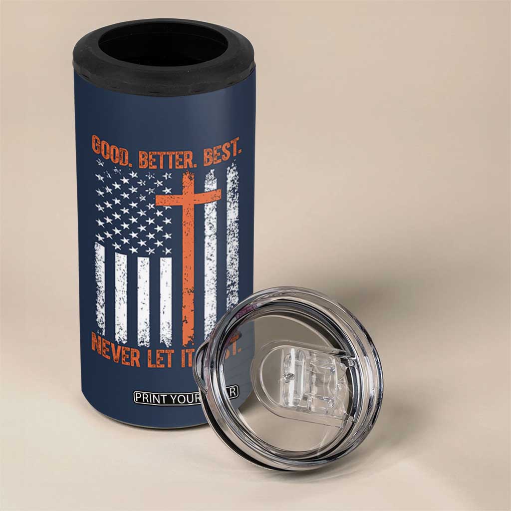 Good Better Best American Flag 4 in 1 Can Cooler Tumbler Inspirational Motivational Christian Faith Cross TS02 Print Your Wear
