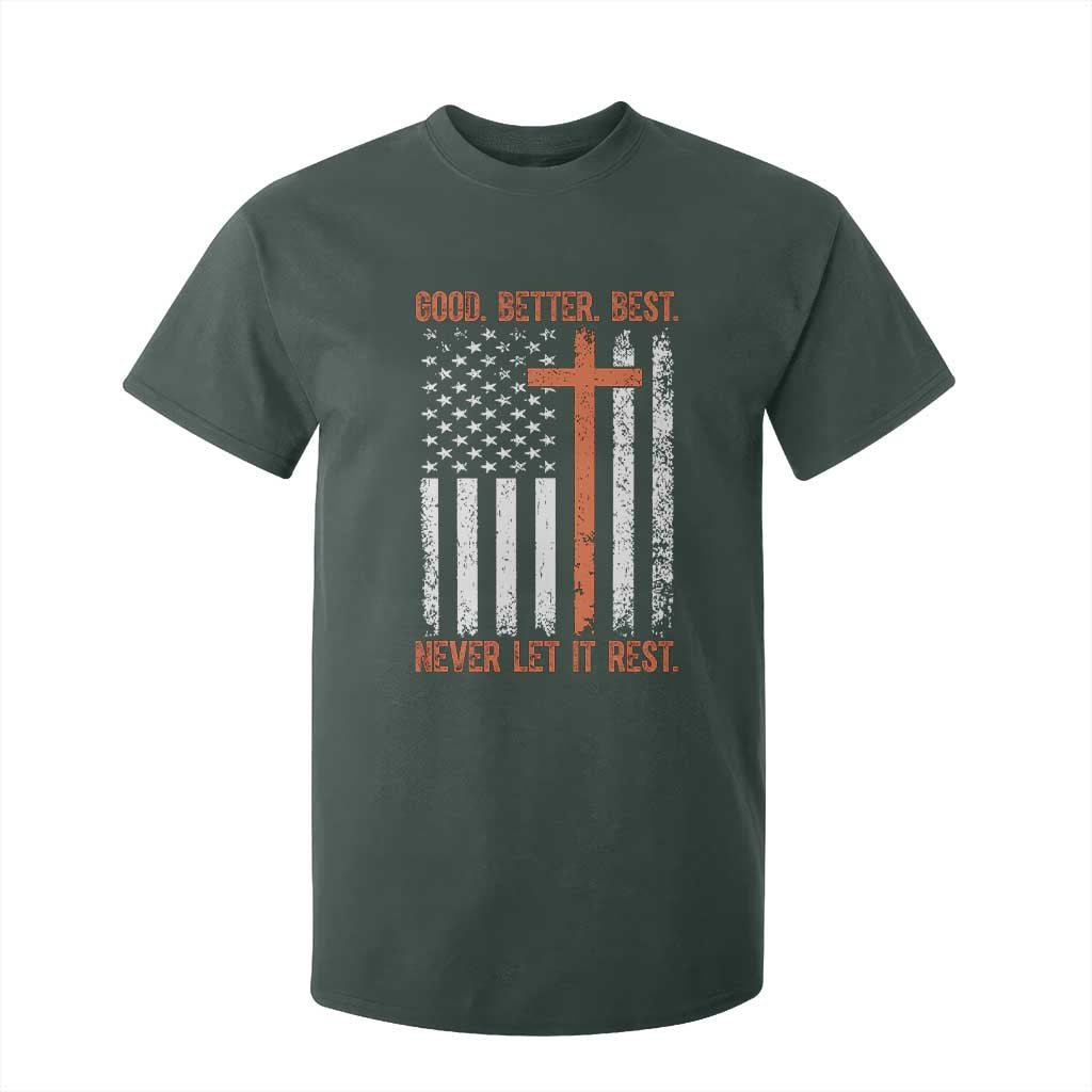 Good Better Best American Flag T Shirt For Kid Inspirational Motivational Christian Faith Cross TS02 Dark Forest Green Print Your Wear