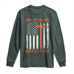 Good Better Best American Flag Long Sleeve Shirt Inspirational Motivational Christian Faith Cross TS02 Dark Forest Green Print Your Wear