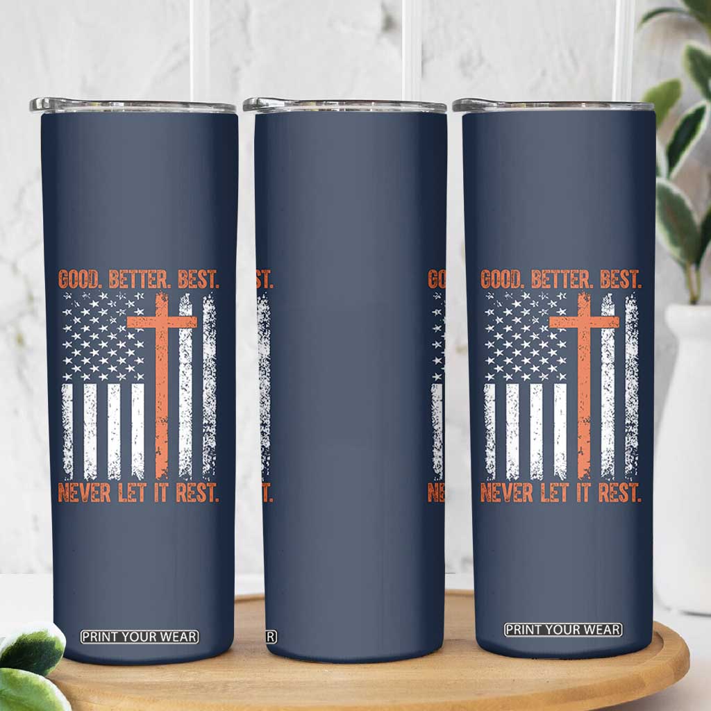 Good Better Best American Flag Skinny Tumbler Inspirational Motivational Christian Faith Cross TS02 Print Your Wear