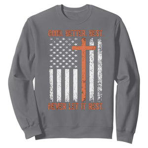Good Better Best American Flag Sweatshirt Inspirational Motivational Christian Faith Cross TS02 Charcoal Print Your Wear