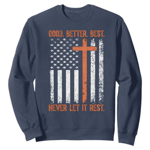 Good Better Best American Flag Sweatshirt Inspirational Motivational Christian Faith Cross TS02 Navy Print Your Wear