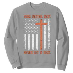 Good Better Best American Flag Sweatshirt Inspirational Motivational Christian Faith Cross TS02 Sport Gray Print Your Wear