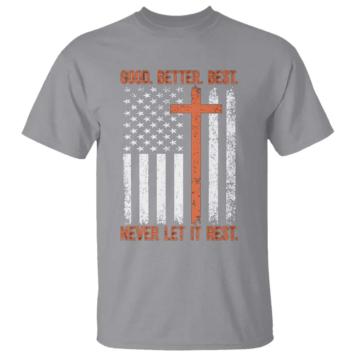 Good Better Best American Flag T Shirt Inspirational Motivational Christian Faith Cross TS02 Sport Gray Print Your Wear