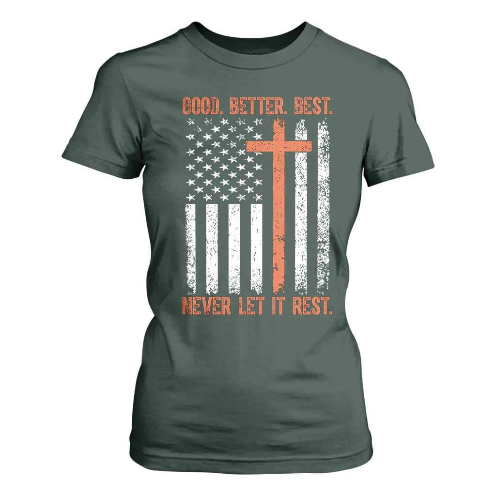 Good Better Best American Flag T Shirt For Women Inspirational Motivational Christian Faith Cross TS02 Dark Forest Green Print Your Wear