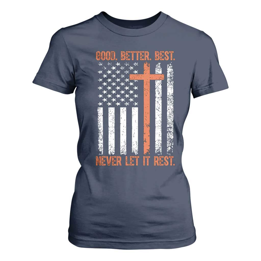 Good Better Best American Flag T Shirt For Women Inspirational Motivational Christian Faith Cross TS02 Navy Print Your Wear