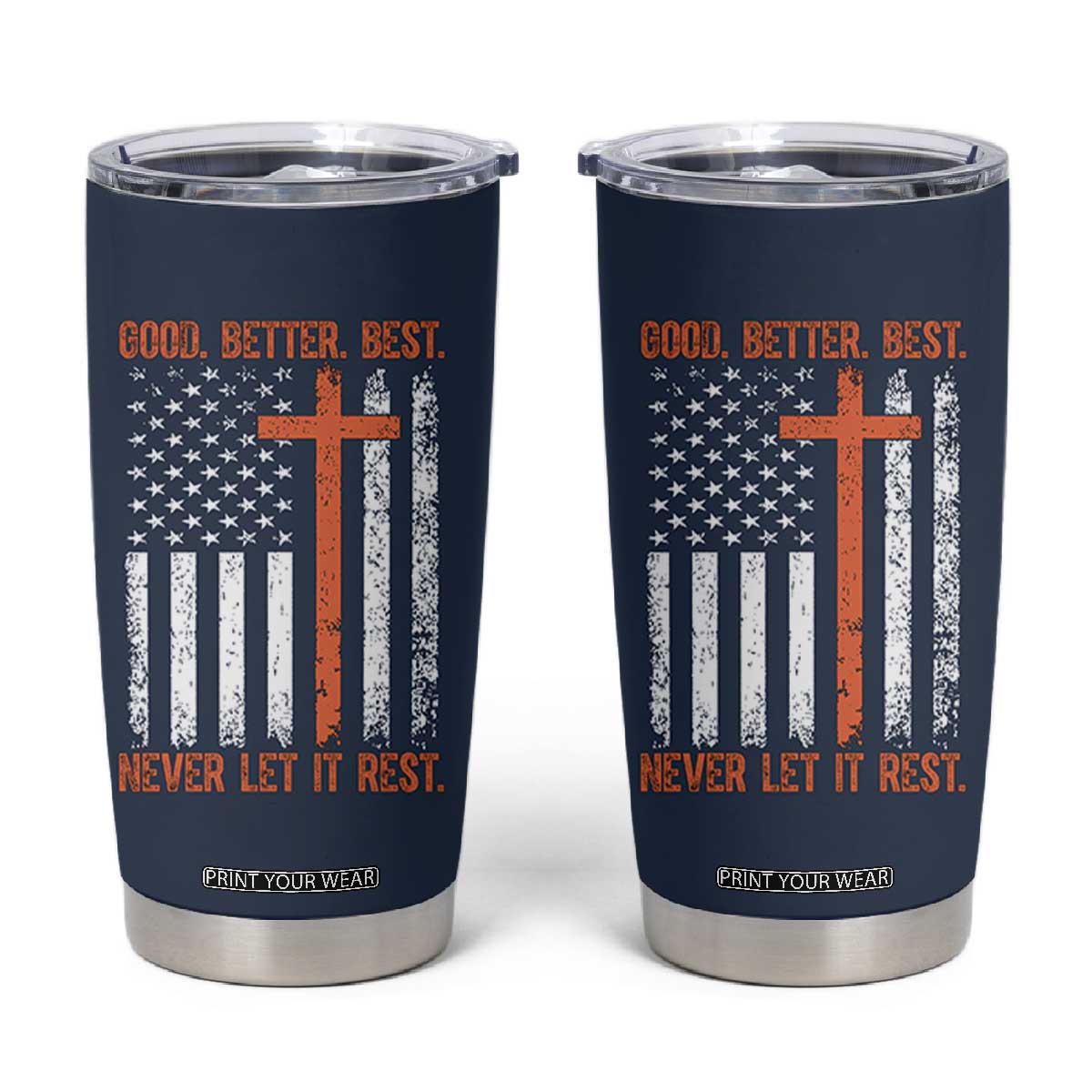 Good Better Best American Flag Tumbler Cup Inspirational Motivational Christian Faith Cross TS02 Navy Print Your Wear