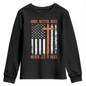 Good Better Best American Flag Youth Sweatshirt Inspirational Motivational Christian Faith Cross TS02 Black Print Your Wear