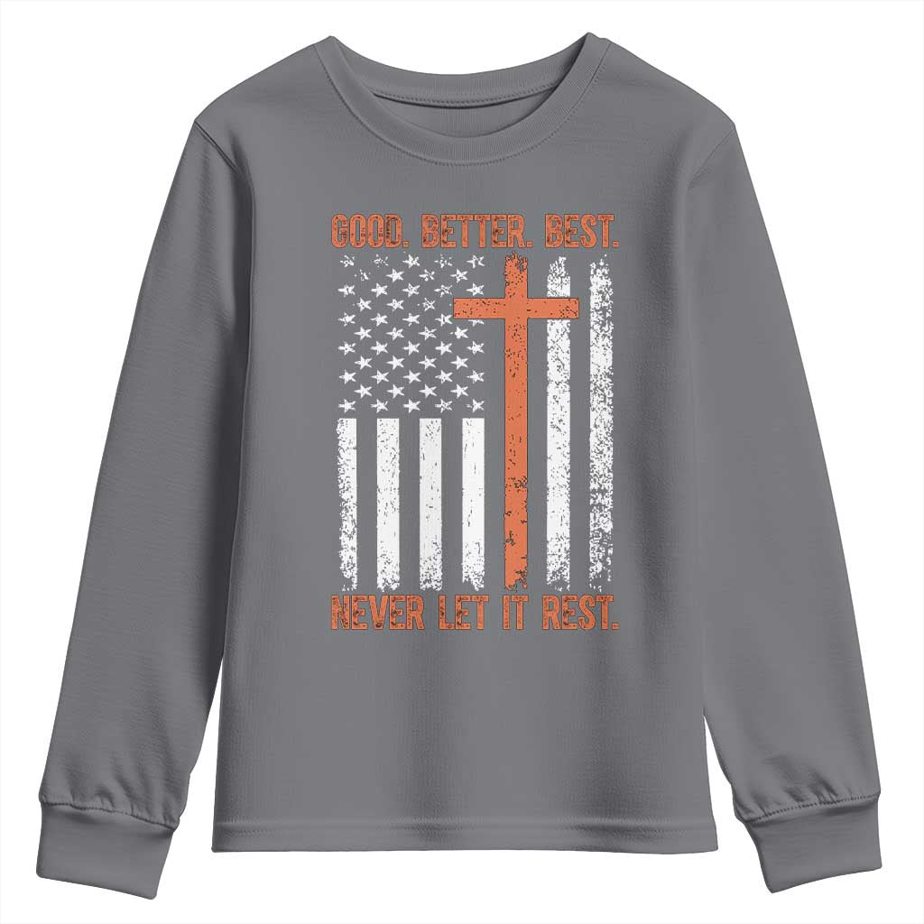 Good Better Best American Flag Youth Sweatshirt Inspirational Motivational Christian Faith Cross TS02 Charcoal Print Your Wear