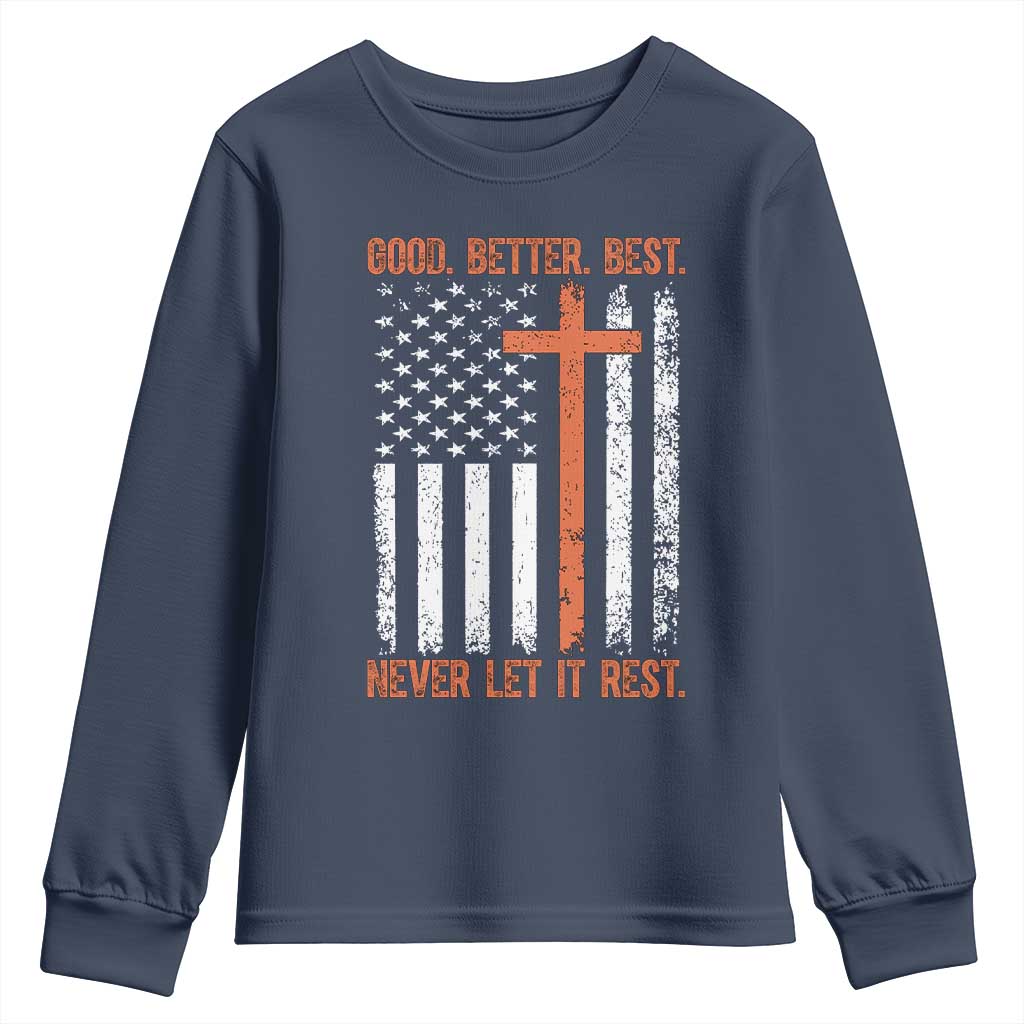 Good Better Best American Flag Youth Sweatshirt Inspirational Motivational Christian Faith Cross TS02 Navy Print Your Wear