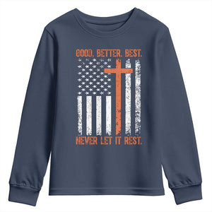 Good Better Best American Flag Youth Sweatshirt Inspirational Motivational Christian Faith Cross TS02 Navy Print Your Wear